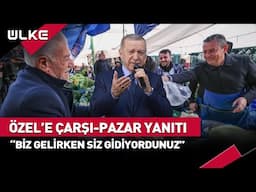 "Biz Pazardan Gelirken Siz Gidiyordunuz"  Cumhurbaşkanı Erdoğan'dan Özgür Özel'e Çarşı Pazar Yanıtı