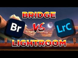 Adobe Bridge vs Lightroom Classic