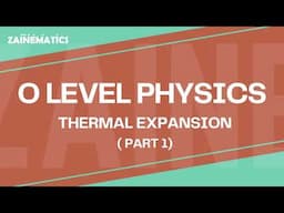 O LEVEL | THERMAL EXPANSION | PART 1 | 2024 | Physics By Akhtar Mehmood