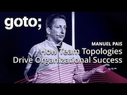 Insights on How Team Topologies Drive Organizational Success • Manuel Pais • GOTO 2024