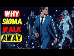 Why Sigma Males Walk Away Without Looking Back