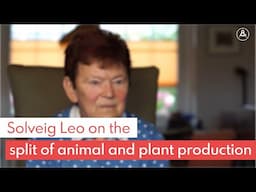 Solveig Leo on the Split of Animal and Plant Production