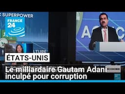 Gautam Adani, inculpé par les Etats-Unis pour corruption • FRANCE 24