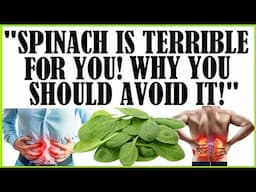 "Spinach Is Terrible For You! Why You Should Avoid It!"