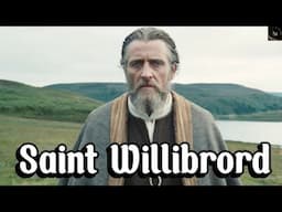 Saint Willibrord : The Apostle Who Brought Christianity to Northern Europe