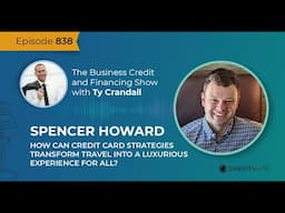 EP 837: Spencer Howard  - Credit Card Strategies That Transform Travel into a Luxurious Experience