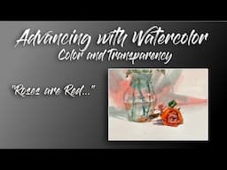 Advancing with Watercolor - Color and Transparency