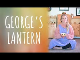 George's Lantern - Story Time