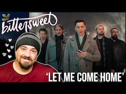 BITTERSWEET! │ Home Free - Let Me Come Home