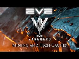 Eve Vanguard: Mining Nodes and Caches! | March 2024 Frist Strike Playtest