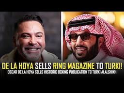 TURKI BUYS RING MAGAZINE FROM OSCAR DE LA HOYA FOR $10 MILLION!