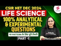 CSIR NET Dec 2024 | Life Science | 100 % Analytical And Experimental Questions | 01 | Deepshikha Mam