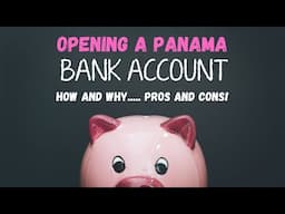 Opening a Panama Bank Account:  Pros and Cons