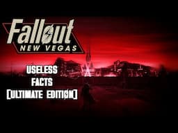 Over 5 Hours of Useless Fallout: New Vegas Facts (Ultimate Edition)