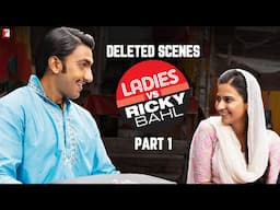 Deleted Scenes: Ladies vs Ricky Bahl | Part 1 | Ranveer Singh | Anushka Sharma