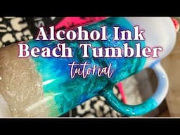 Alcohol Ink Beach Tumbler Tutorial