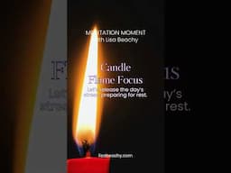 Candle Flame Focus | Meditation Moment with Lisa Beachy  #meditationmoment