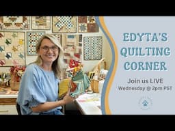 Edyta's Quilting Corner - Make a Little Quilt with me!