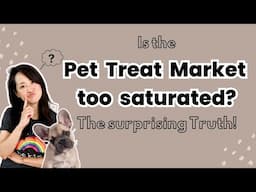 Is the Pet Treat Market too saturated? The surprising truth!