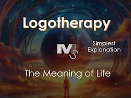 Logotherapy and the Meaning of Life - Simplified