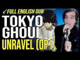 TOKYO GHOUL opening 1 ENGLISH DUB: "Unravel" (2023 version)