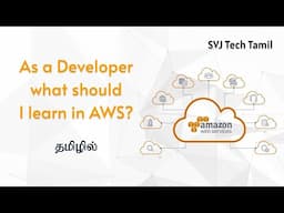 As a Developer what should I learn in AWS Cloud? - Tamil