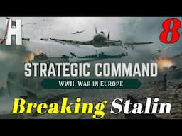 Strategic Command: WWII - Europe at War | Breaking Stalin | Part 8