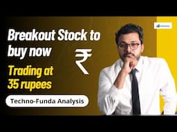 Breakout Stock to buy now - Trading at 35rs | Techno-Funda Analysis | Vibhor Varshney