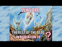 Who Are "The Rest of the Dead" in Revelation 20?