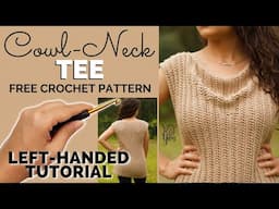 LEFT-HANDED TUTORIAL: Cowl Neck Tee - FREE Crochet Pattern by Yay For Yarn