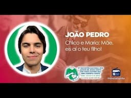 Chico e Maria: "Mãe, eis aí o teu filho!" João Pedro Prado