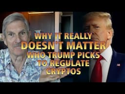 Why It Really Doesn't Matter Who Trump Picks To "Regulate" Cryptos