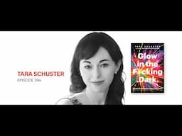 Tara Schuster: Glowing in the Dark