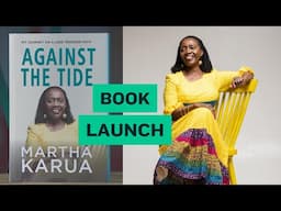 Best Book Launch of 2024? Martha Karua's Against The Tide!