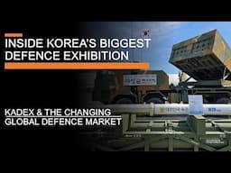 Korea & The Changing Global Arms Market - Inside Korea's Biggest Defence Exhibition (KADEX)