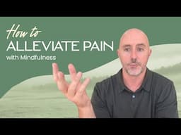 How to Relieve Pain with Mindfulness | Simple Techniques for Chronic Pain Relief