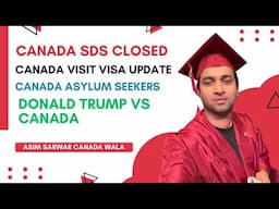 Canada SDS Closed, Visit Visa Changes & Trump’s Impact” Asylum Seekers in 2024: