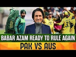 Babar Azam Ready to Rule Again | PAK vs AUS | Ramiz Speaks