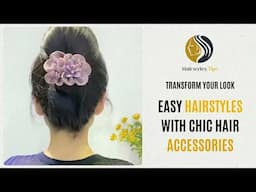 Transform Your Look: Easy Hairstyles with Chic Hair Accessories