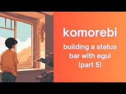 Building a media widget | komorebi status bar in Rust with egui | Part 5