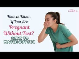 How To Know You Are Pregnant Without A Test - Watch For These Signs