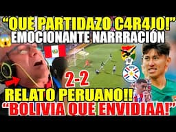 RELATO PERUANO ENLOQUECIDO con BOLIVIA vs PARAGUAY 2-2 "QUÉ SHOW BOLIVIA" EQUIPAZO PARAGUAY! EMOTIVO