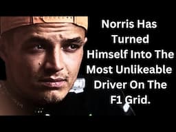 LANDO NORRIS HAS MADE HIMSELF THE MOST UNLIKEABLE DRIVER ON THE F1 GRID