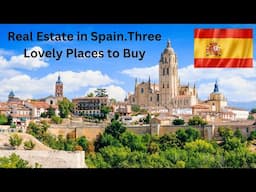 Real Estate in Spain. Three Lovely Places to Buy.