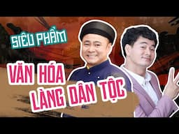 VĂN HÓA DÂN TỘC KÈN TRỐNG CƠM - TỰ LONG x XUÂN BẮC | NHÀ SAO SÁNG