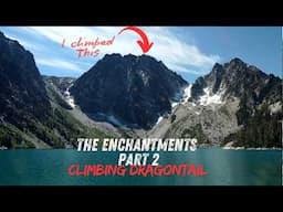 Climbing Dragontail Peak | The Enchantments Pt. 2 | Backpacking Washington | Scenic Peak bagging