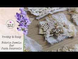 Pretty & Easy Fabric Jewels For Junk Journals ~ Using Up Fabric Scraps ~ Globleland Project Share