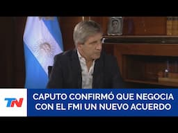 Luis Caputo confirmó que ya negocia con el FMI los montos y la fecha de un nuevo préstamo