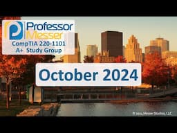 Professor Messer's 220-1101 A+ Study Group - October 2024