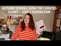 AUTUMN SEWING USING THE CURATED CLOSET - STEP 2 INSPIRATION